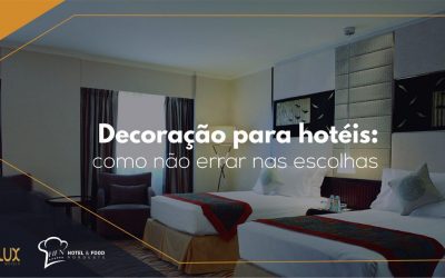 Decoração para hotéis: como não errar nas escolhas