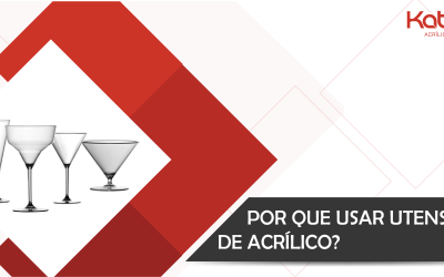 Por que usar utensílios de acrílico?