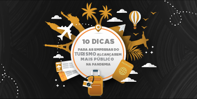 10 dicas para as empresas do turismo alcançarem mais público na pandemia