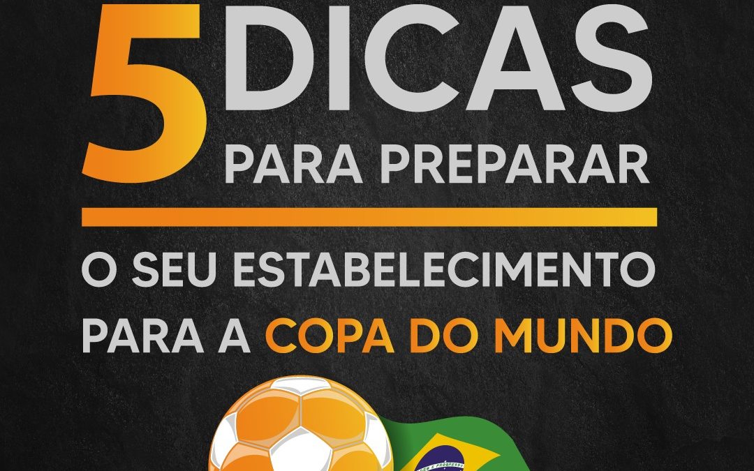 5 dicas para preparar o seu estabelecimento para a Copa do Mundo