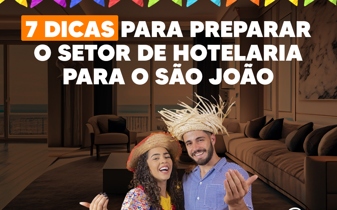 7 Dicas para preparar o setor de hotelaria para o São João