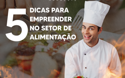 5 DICAS PARA EMPREENDER NO SETOR DE ALIMENTAÇÃO