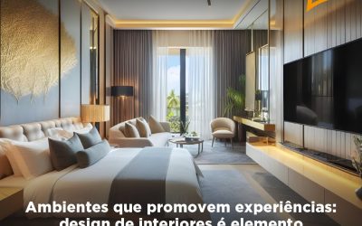 Ambientes que promovem experiências: design de interiores é elemento chave no sucesso da hotelaria