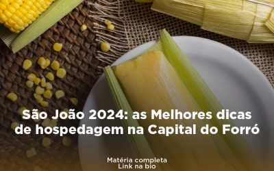 São João 2024: as Melhores dicas de hospedagem na Capital do Forró