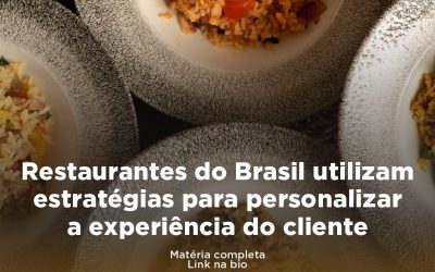 Restaurantes do Brasil utilizam estratégias para personalizar a experiência do cliente