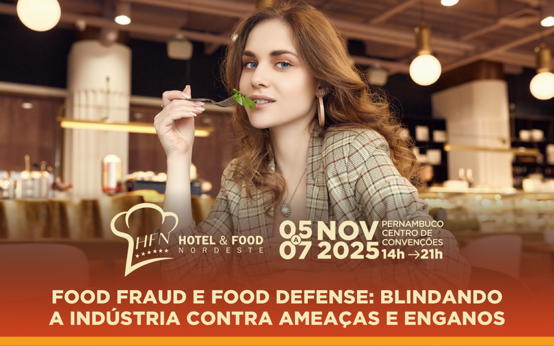 Food Fraud e Food Defense: Blindando a Indústria Contra Ameaças e Enganos